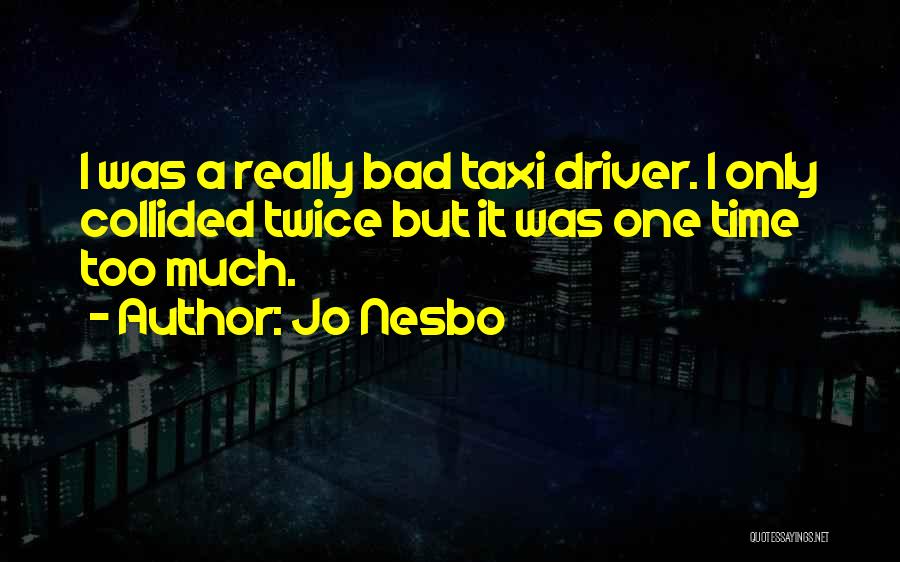 Bad Driver Quotes By Jo Nesbo