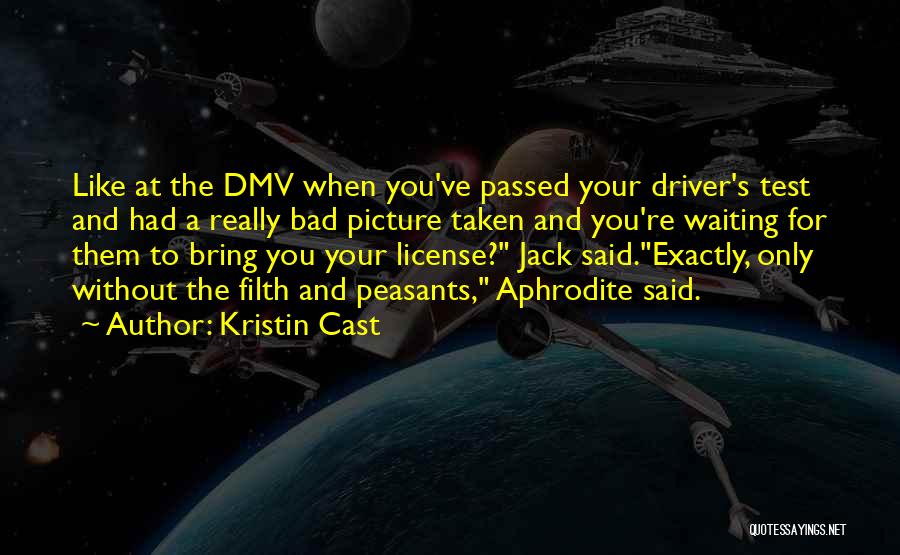 Bad Driver Quotes By Kristin Cast