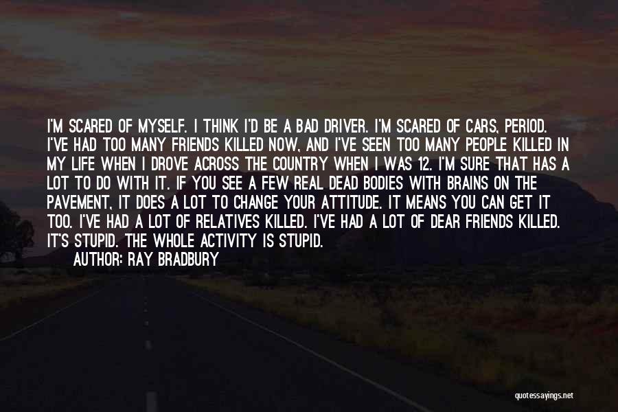 Bad Driver Quotes By Ray Bradbury