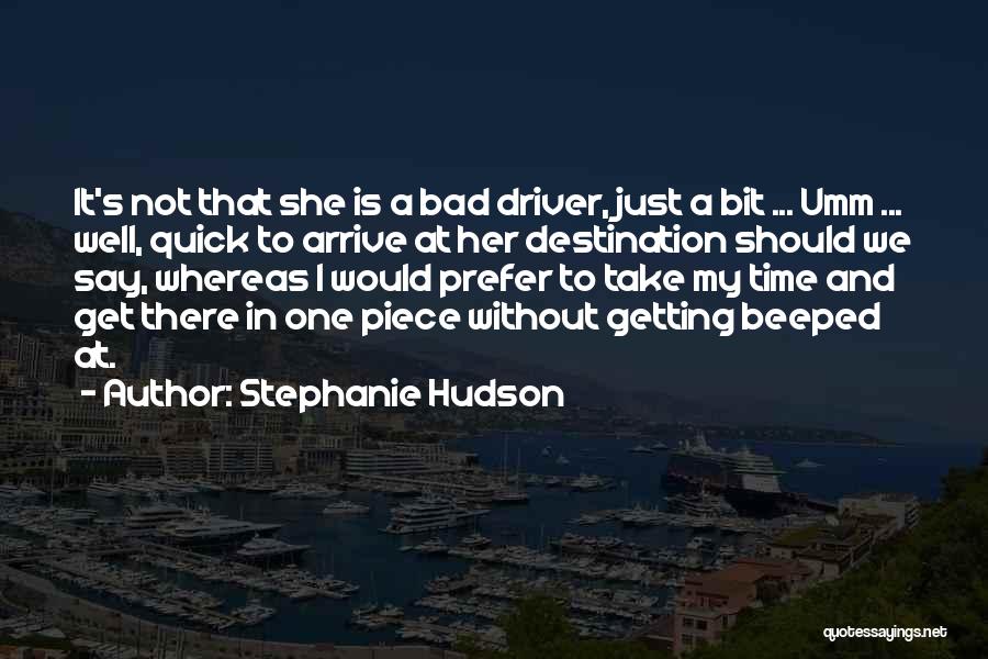 Bad Driver Quotes By Stephanie Hudson