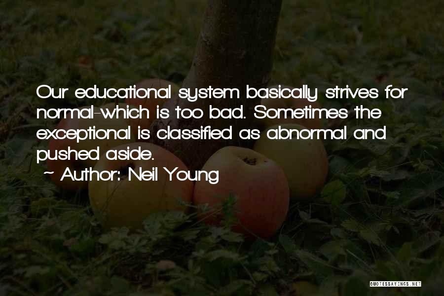 Bad Education System Quotes By Neil Young