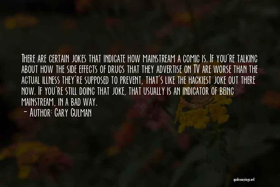 Bad Effects Of Drugs Quotes By Gary Gulman