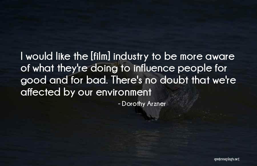 Bad Environment Quotes By Dorothy Arzner Bad Environment Quotes By Dorothy Arzner