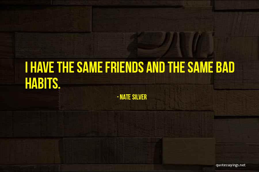 Bad Ex Friends Quotes By Nate Silver
