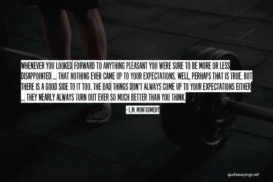 Bad Expectations Quotes By L.M. Montgomery Bad Expectations Quotes By L.M. Montgomery