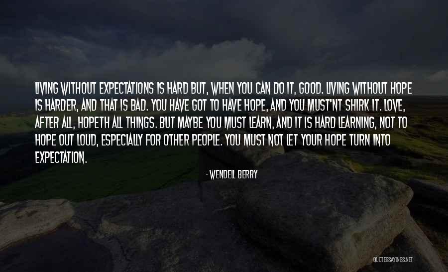 Bad Expectations Quotes By Wendell Berry Bad Expectations Quotes By Wendell Berry