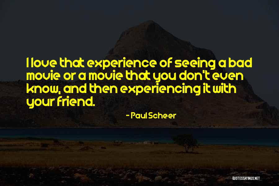 Bad Experience In Love Quotes By Paul Scheer Bad Experience In Love Quotes By Paul Scheer