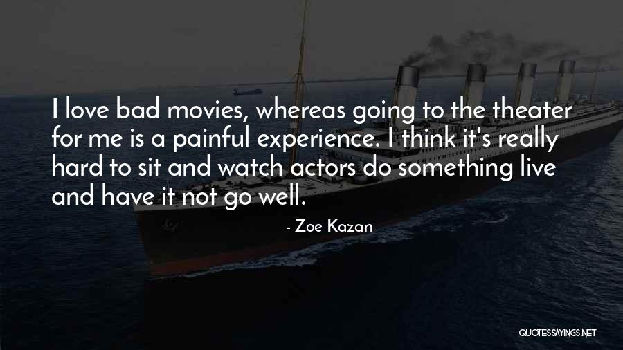 Bad Experience In Love Quotes By Zoe Kazan Bad Experience In Love Quotes By Zoe Kazan