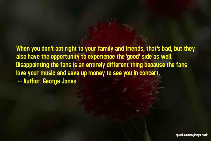 Bad Experience With Friends Quotes By George Jones