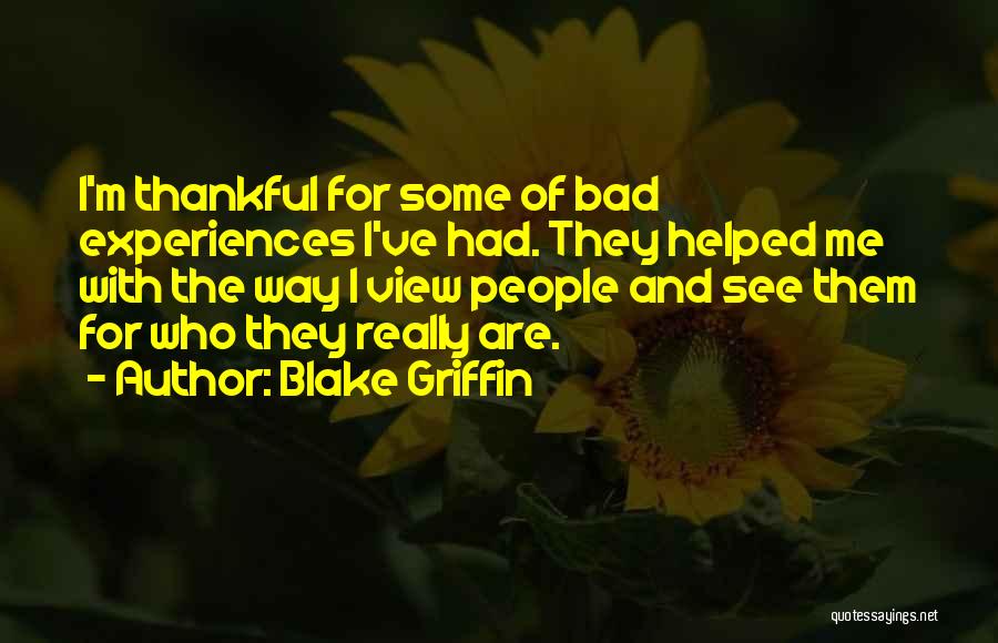 Bad Experiences Quotes By Blake Griffin