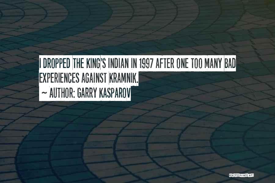 Bad Experiences Quotes By Garry Kasparov