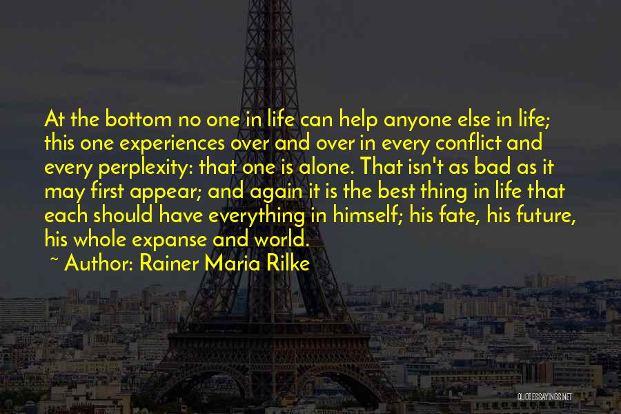 Bad Experiences Quotes By Rainer Maria Rilke