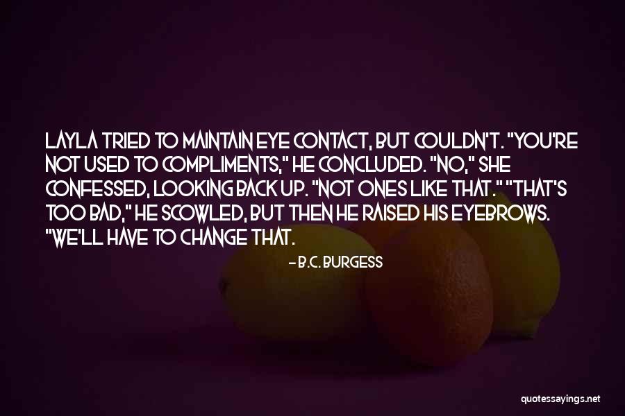 Bad Eye Quotes By B.C. Burgess Bad Eye Quotes By B.C. Burgess