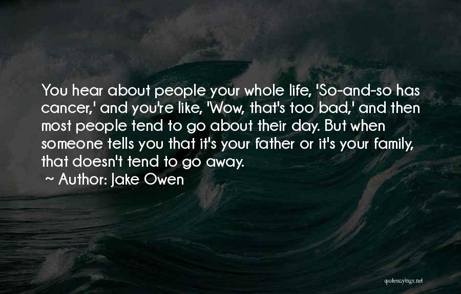 Bad Family Life Quotes By Jake Owen