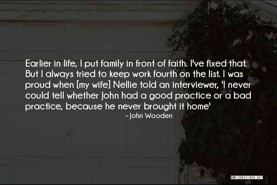 Bad Family Life Quotes By John Wooden