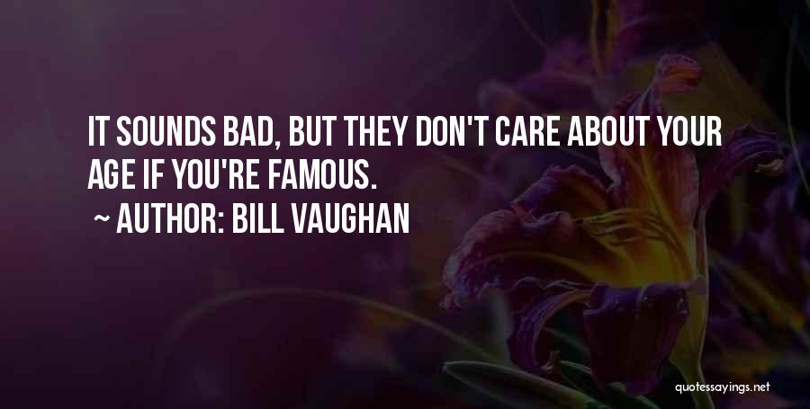 Bad Famous Quotes By Bill Vaughan