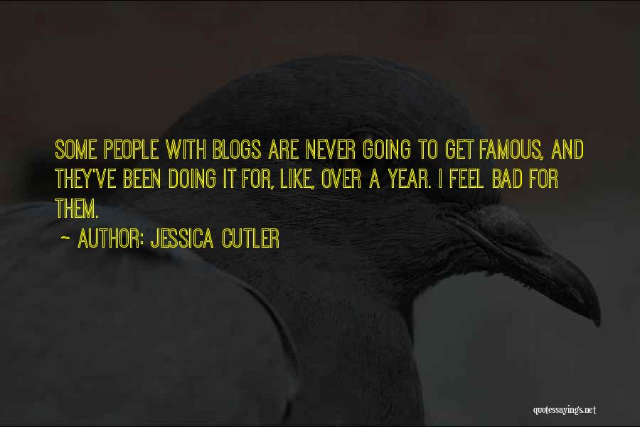 Bad Famous Quotes By Jessica Cutler
