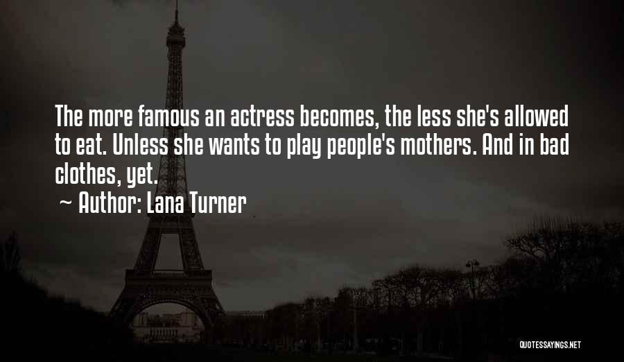 Bad Famous Quotes By Lana Turner