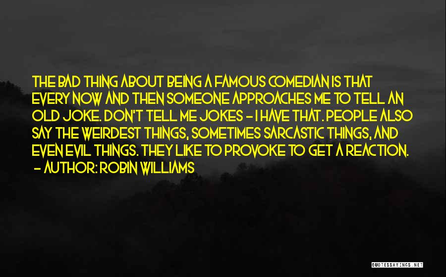 Bad Famous Quotes By Robin Williams