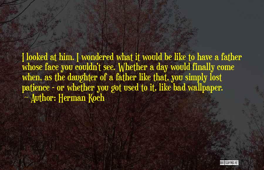 Bad Father And Daughter Quotes By Herman Koch