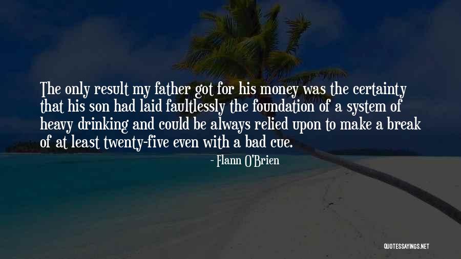 Bad Father And Son Quotes By Flann O'Brien Bad Father And Son Quotes By Flann O'Brien