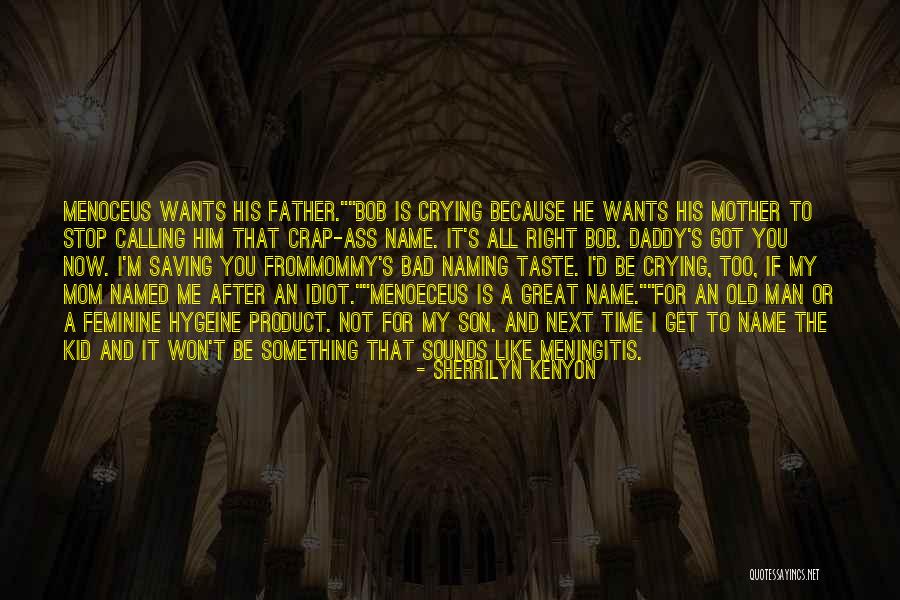 Bad Father And Son Quotes By Sherrilyn Kenyon Bad Father And Son Quotes By Sherrilyn Kenyon
