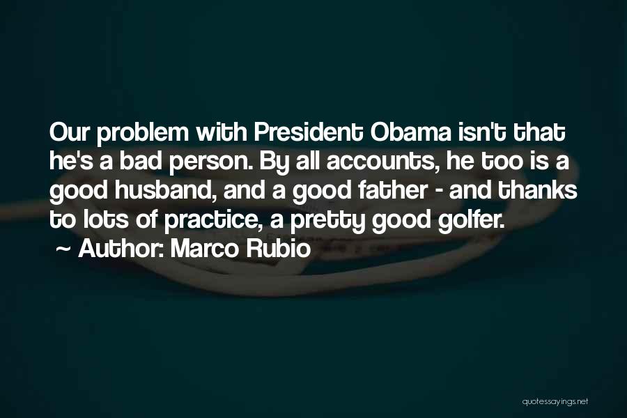 Bad Father Quotes By Marco Rubio