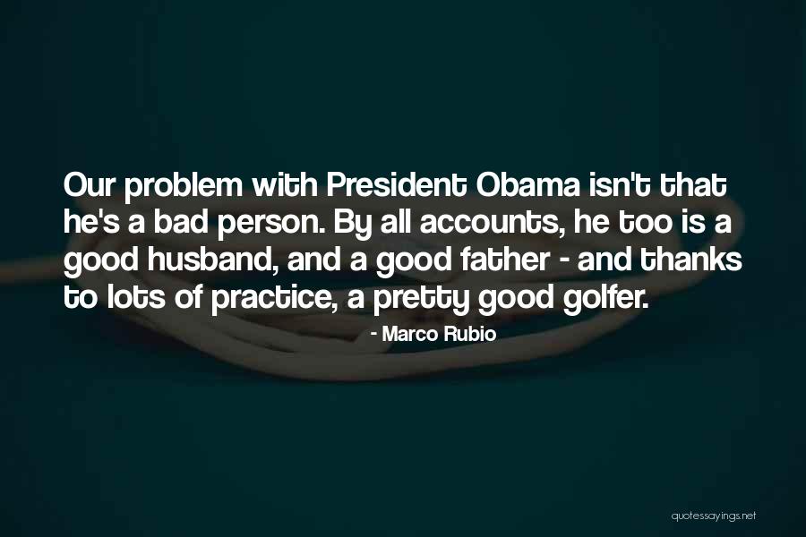 Bad Father Quotes By Marco Rubio Bad Father Quotes By Marco Rubio