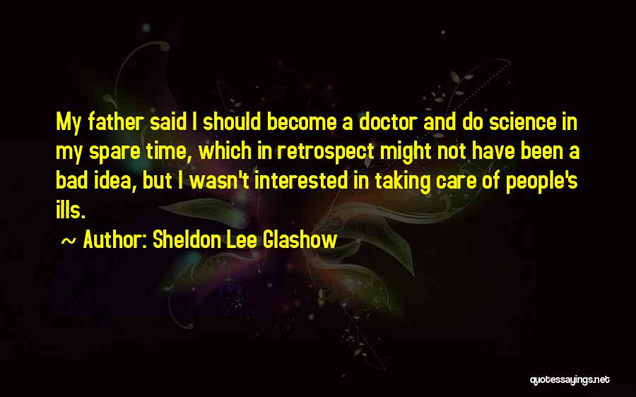 Bad Father Quotes By Sheldon Lee Glashow