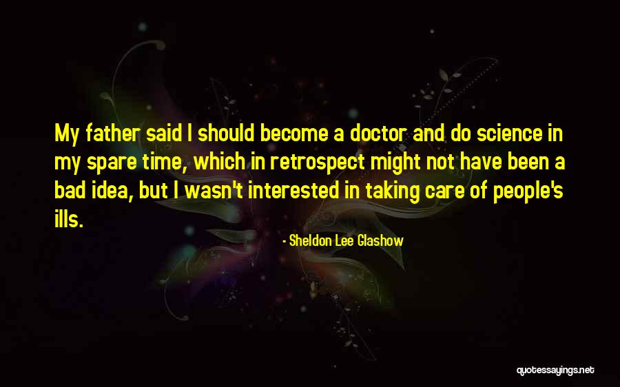 Bad Father Quotes By Sheldon Lee Glashow