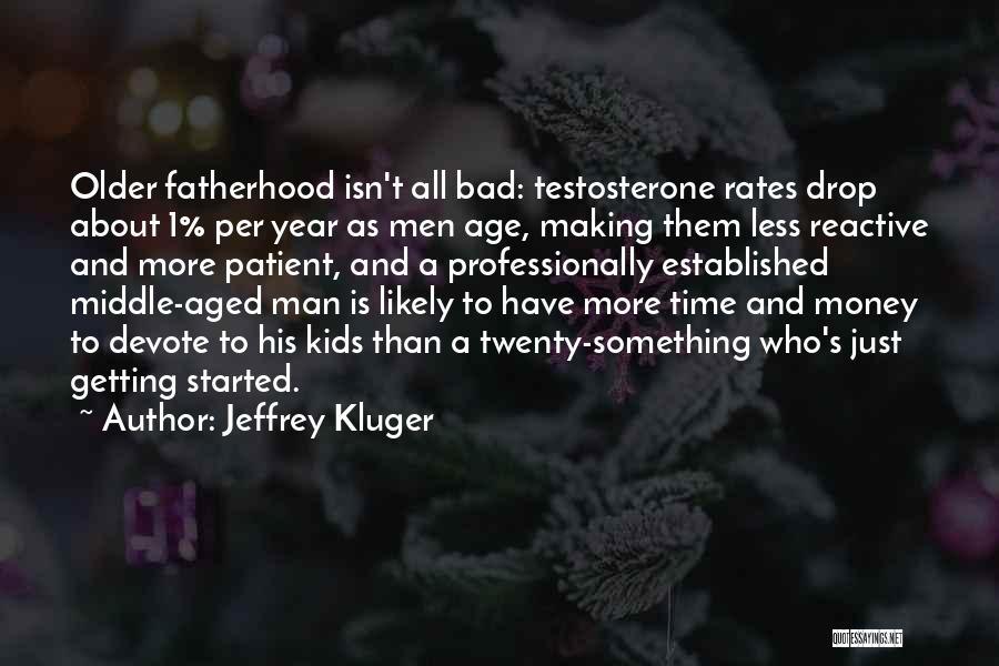 Bad Fatherhood Quotes By Jeffrey Kluger