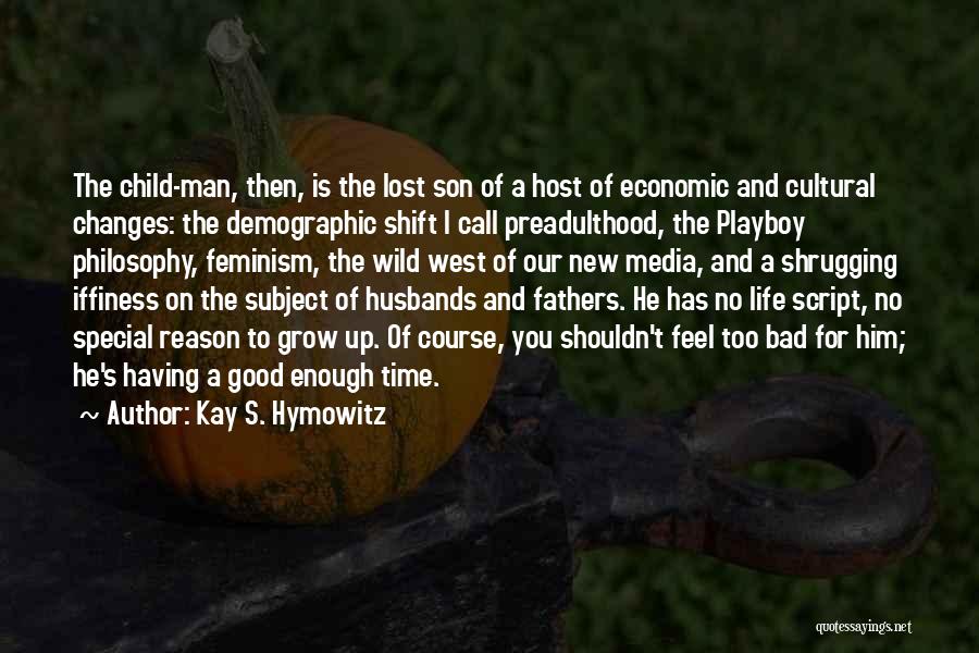 Bad Fathers Quotes By Kay S. Hymowitz