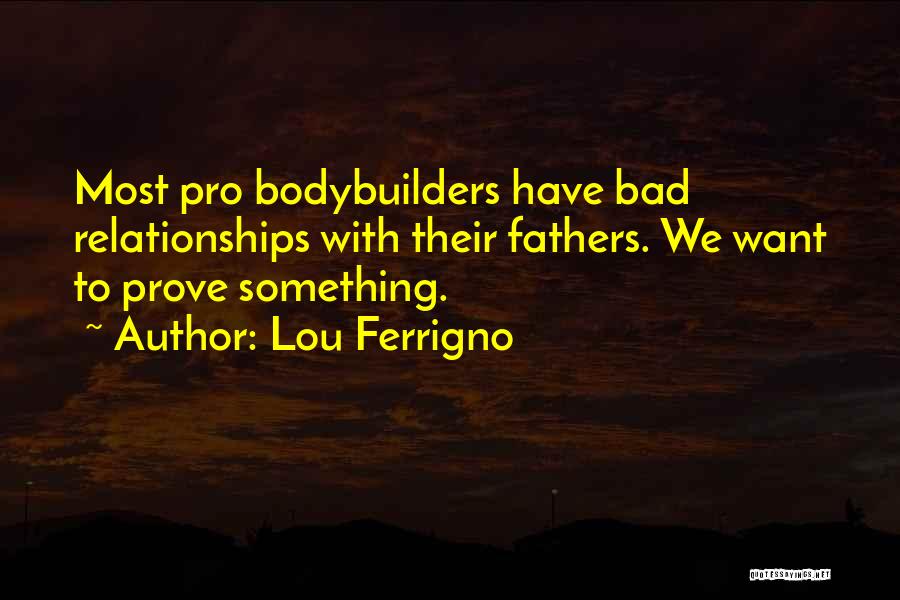 Bad Fathers Quotes By Lou Ferrigno