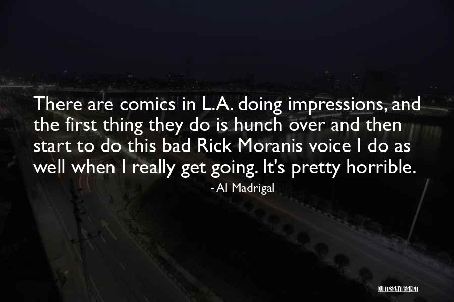 Bad First Impressions Quotes By Al Madrigal