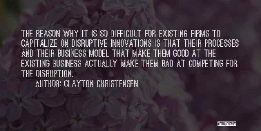 Bad For Business Quotes By Clayton Christensen