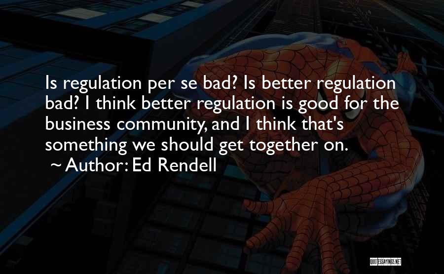 Bad For Business Quotes By Ed Rendell