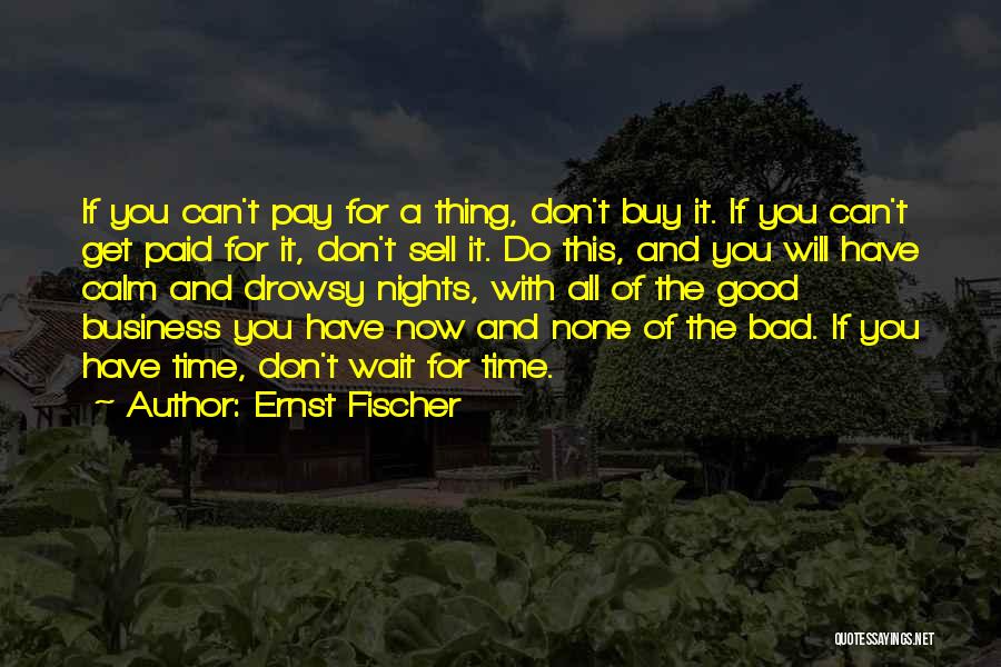 Bad For Business Quotes By Ernst Fischer