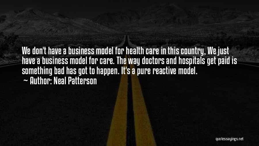 Bad For Business Quotes By Neal Patterson