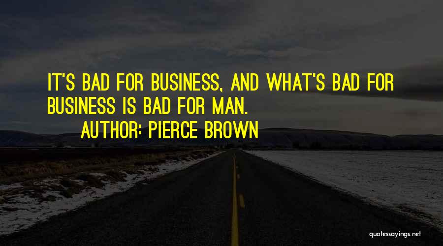 Bad For Business Quotes By Pierce Brown