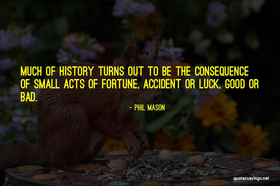 Bad Fortune Quotes By Phil Mason Bad Fortune Quotes By Phil Mason