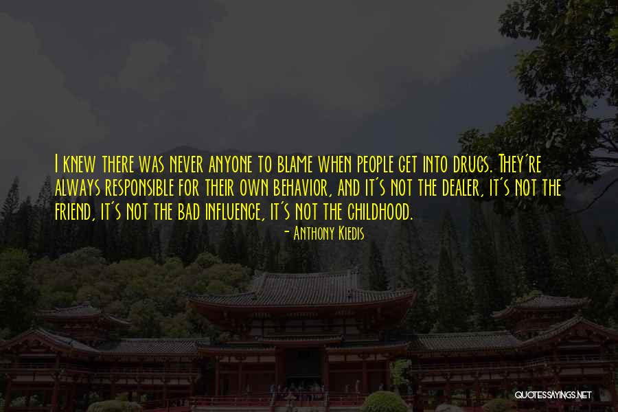 Bad Friend Influence Quotes By Anthony Kiedis Bad Friend Influence Quotes By Anthony Kiedis