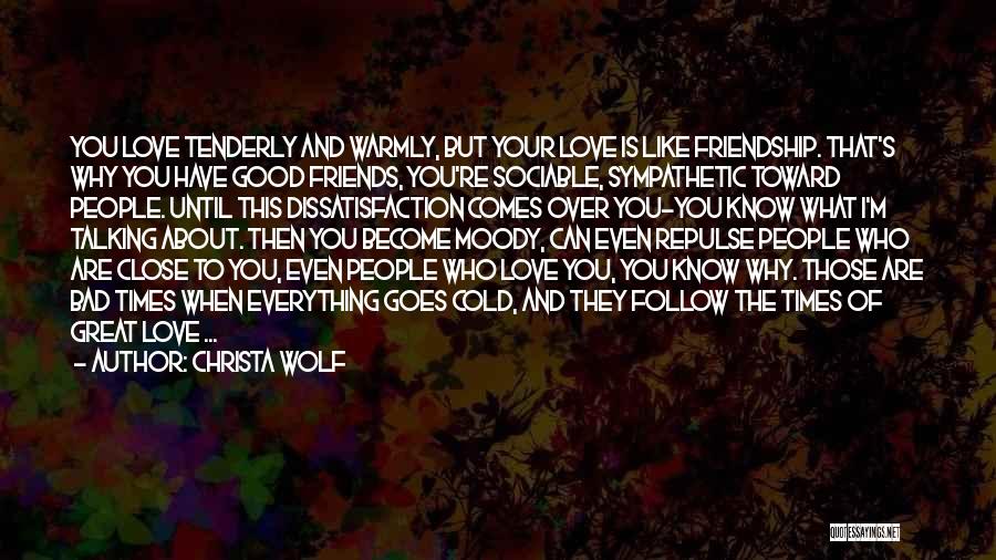 Bad Friends And Good Friends Quotes By Christa Wolf