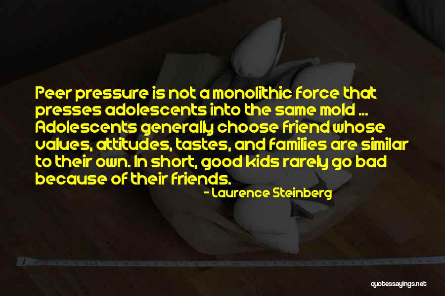 Bad Friends And Good Friends Quotes By Laurence Steinberg