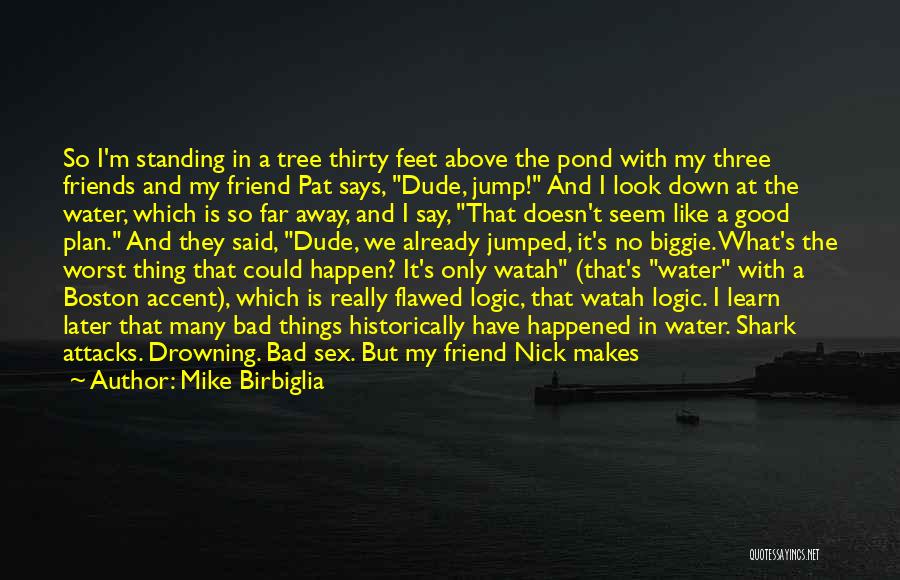 Bad Friends And Good Friends Quotes By Mike Birbiglia