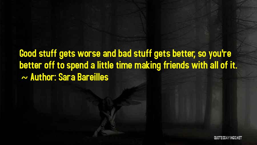 Bad Friends And Good Friends Quotes By Sara Bareilles