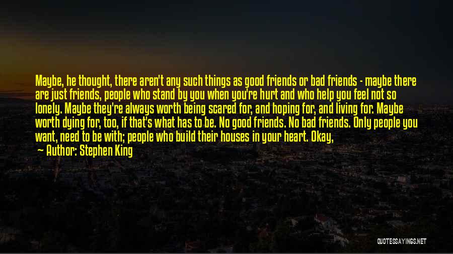 Bad Friends And Good Friends Quotes By Stephen King