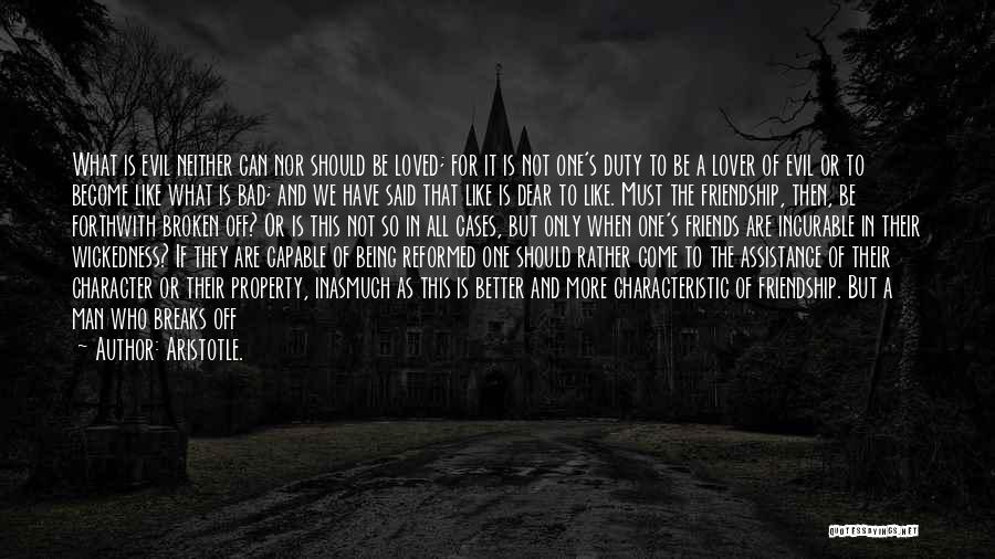 Bad Friends Are Like Quotes By Aristotle.