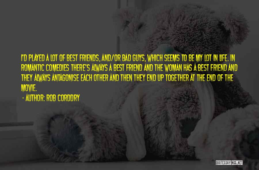 Bad Friends In Life Quotes By Rob Corddry