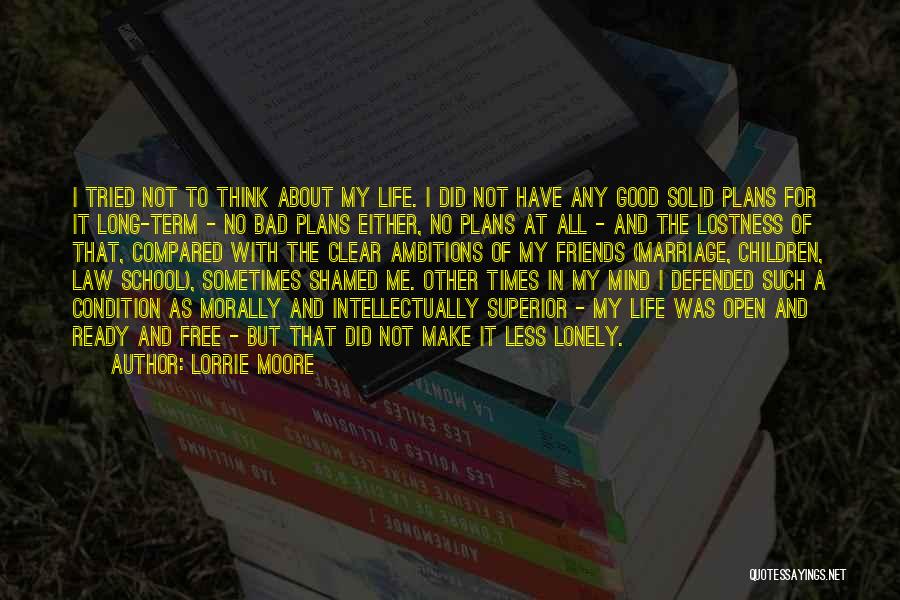 Bad Friends Life Quotes By Lorrie Moore