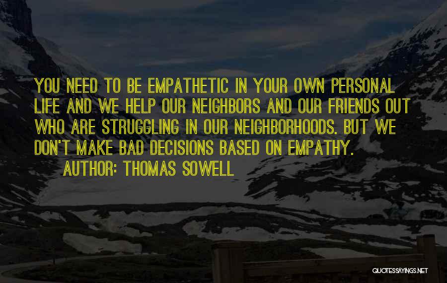 Bad Friends Life Quotes By Thomas Sowell
